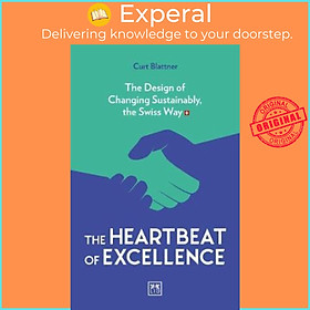 Hình ảnh Sách - The Heartbeat of Excellence : The Design of Changing Sustainably, the Sw by Curt Blattner (UK edition, paperback)