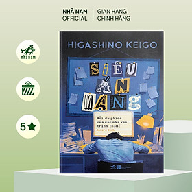 Sách - Siêu án mạng: Nỗi ưu phiền của các nhà văn trinh thám (Higashino Keigo) (Nhã Nam Official)
