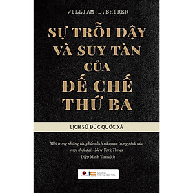 Sự trỗi dậy và suy tàn của đế chế thứ 3 (tái bản)  - Bản Quyền