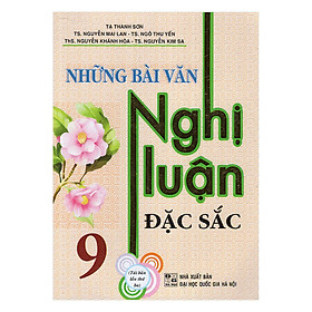 [Download Sách] Những Bài Văn Nghị Luận Đặc Sắc 9