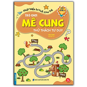 Trò Chơi Mê Cung - Thử Thách Tư Duy (Sách Bản Quyền) (2-8 Tuổi)