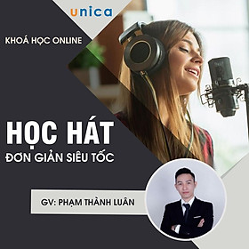 Khóa học PHONG CÁCH SỐNG- Học hát đơn giản siêu tốc UNICA.VN