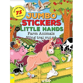 Jumbo Stickers for Little Hands - Farm Animals - Nông Trại Vui Vẻ - 75 Stickers! (ND) 