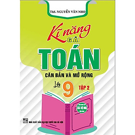 Sách Kĩ Năng Giải Toán Căn Bản Và Mở Rộng Lớp 9 - Tập 2