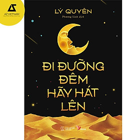 Sách - Đi Đường Đêm Hãy Hát Lên