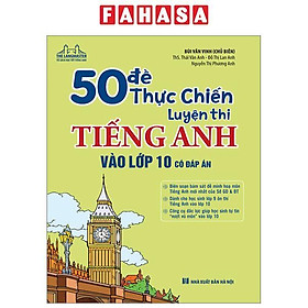 Sách - 50 Đề Thực Chiến Luyện Thi Tiếng Anh Vào Lớp 10 (Có Đáp Án)