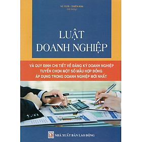 [Download Sách] : Luật Doanh nghiệp và quy định chi tiết về đăng ký doanh nghiệp – Tuyển chọn một số mẫu hợp đồng áp dụng trong doanh nghiệp mới nhất