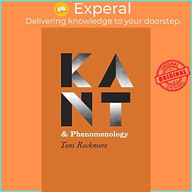 Sách - Kant and Phenomenology by Tom Rockmore (UK edition, paperback)