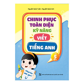 Chinh Phục Toàn Diện Kỹ Năng Viết Tiếng Anh Lớp 5 (Tập 2)