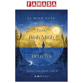 Trước Bình Minh Luôn Là Đêm Tối (Tái Bản 2023)