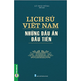 [Download Sách] Lịch Sử Việt Nam - Những Dấu Ấn Đầu Tiên