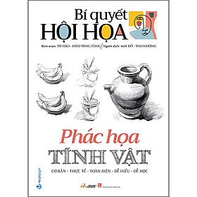 Bí Quyết Hội Họa - Phác Họa Tĩnh Vật