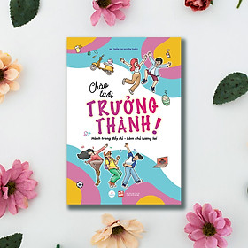 Hình ảnh sách Chào tuổi trưởng thành! Hành trang đầy đủ - Làm chủ tương lai