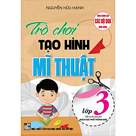 Sách Trò Chơi Tạo Hình Mĩ Thuật Lớp 3 (Biên Soạn Theo Chương Trình Giáo Dục Phổ Thông Mới)
