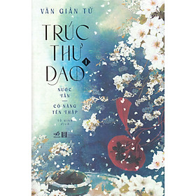 [Download Sách] Trúc Thư Dao 1 - Nước Tần - Có Nàng Tên Thập