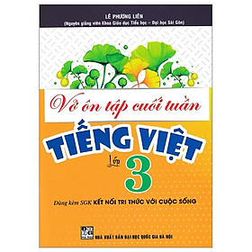 Vở Ôn Tập Cuối Tuần Tiếng Việt - Lớp 3 (Bám Sát SGK Kết Nối Tri Thức Với Cuộc Sống)
