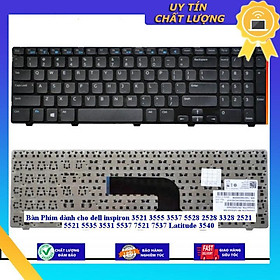 Bàn Phím dùng cho dell inspiron 3521 3555 3537 5528 2528 3328 2521 5521 5535 3531 5537 7521 7537 Latitude 3540 - Hàng Nhập Khẩu New Seal