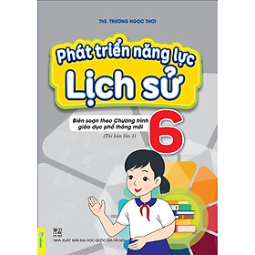 Phát triển năng lực Lịch Sử 6 (Biên soạn theo chương trình GDPT mới)