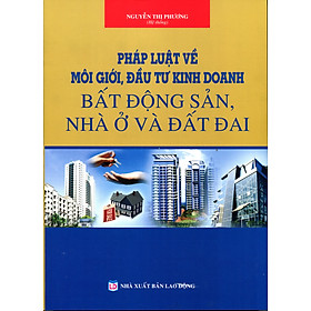 Pháp luật về môi giới, đầu tư kinh doanh bất động sản- nhà ở và đất đai