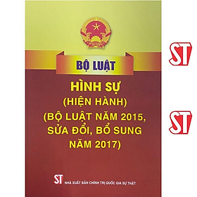 Sách - Bộ Luật Hình Sự (Hiện Hành) (Bộ Luật Năm 2015, Sửa Đổi, Bổ Sung Năm 2017) - NXB Chính Trị Quốc Gia