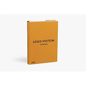 [SÁCH NGOẠI VĂN] LOUIS VUITTON CATWALK: The Complete Collections -  Louise Rytter – Trạm Đọc 