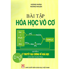 Hình ảnh Bài Tập Hóa Học Vô Cơ - Quyển I - Lý Thuyết Đại Cương Về Hóa Học (Tái bản năm 2020)