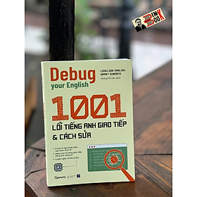1001 LỖI TIẾNG ANH GIAO TIẾP & CÁCH SỬA - Debug your English - Gamma Books
