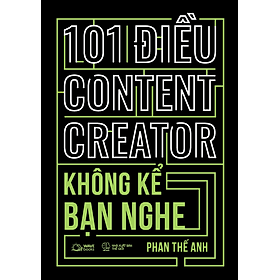 101 ĐIỀU CONTENT CREATOR KHÔNG KỂ BẠN NGHE