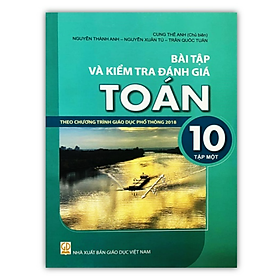 Sách - Bài tập và kiểm tra và đánh giá toán 10 - tập 1 ( Theo chương trình giáo dục phổ thông 2018 )