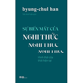 SỰ BIẾN MẤT CỦA NGHI THỨC – Byung-Chul Han – Trần Anh Tuấn dịch – Phanbook – NXB Hồng Đức - 