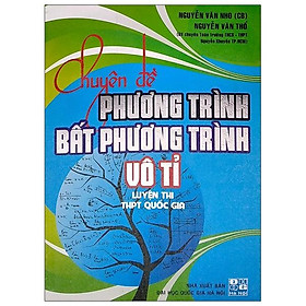 Chuyên Đề Phương Trình Bất Đẳng Thức Vô Tỉ - Luyện Thi THPT Quốc Gia