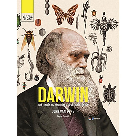 Darwin - Nhà Tự Nhiên Học, Hành Trình Vĩ Đại Và Thuyết Tiến Hóa - Bản Quyền