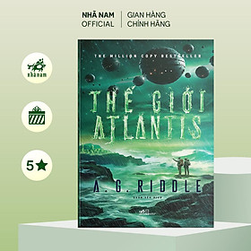 Hình ảnh Sách - Thế giới Atlantis (Tập 3 series Atlantis) (A. G. Riddle) - Nhã Nam Official