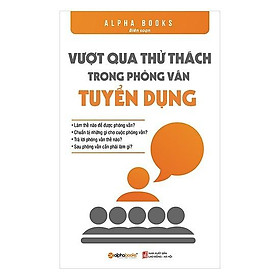 Sách - Vượt qua thử thách trong phỏng vấn tuyển dụng (Tái bản 2018)