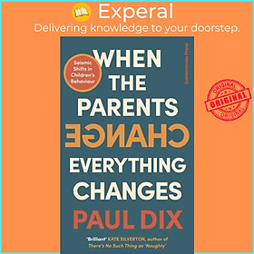 Sách - When the Parents Change, Everything Changes - Seismic Shifts in Children's Be by Paul Dix (UK edition, hardcover)