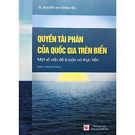 [Download Sách] Quyền Tài Phán Của Quốc Gia Trên Biển - Một Số Vấn Đề Lý Luận Và Thực Tiễn