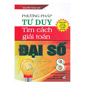 Download sách Phương Pháp Tư Duy Tìm Cách Giải Toán Đại Số 8