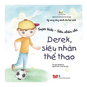 Hình ảnh Kỹ Năng Sống Dành Cho Học Sinh - Super Kids - Siêu Nhân Nhí - Derek, Siêu Nhân Thể Thao