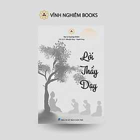 Lời Thầy Dạy - Vĩnh Nghiêm Books - Công ty TNHH Văn hóa Vĩnh Nghiêm