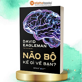 Não Bộ Kể Gì Về Bạn