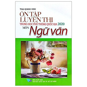 Sách Ôn Tập Luyện Thi THPT Quốc Gia 2020 - Môn Ngữ Văn