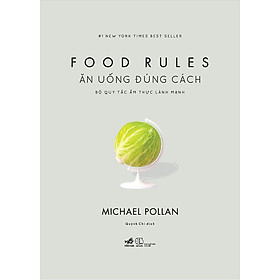 Hình ảnh sách Ăn Uống Đúng Cách: Bộ Quy Tắc Ẩm Thực Lành Mạnh
