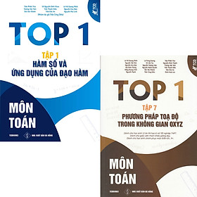 [Download Sách] Combo 2 Quyển Top 1 Môn Toán Tập 1 Hàm Số Và Ứng Dụng Của Đạo Hàm + Top 1 Môn Toán Tập 7 - Phương Pháp Tọa Độ Trong Không Gian OXYZ 