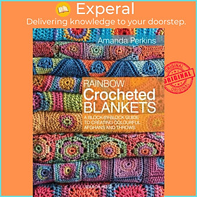 Sách - Rainbow Crocheted Blankets - A Block-by-Block Guide to Creating Colourf by Amanda Perkins (UK edition, paperback)
