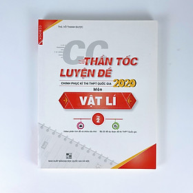 [Download Sách] Thần tốc luyện đề Chinh phục kì thi THPT Quốc gia 2020 môn Vật lý tập 2