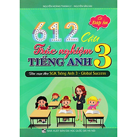 Sách-612 Câu Trắc Nghiệm Tiếng Anh 3 - Có Đáp Án (Biên Soạn Theo SGK Tiếng Anh 3 - Global Success)