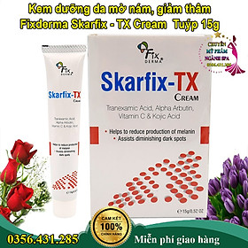 Kem Dưỡng Da Mờ Thâm Nám, Tàn Nhang Fixderma Skarfix-TX Cream 15g và 30g