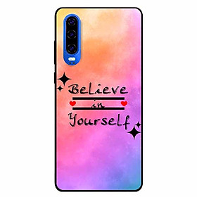 Ốp lưng dành cho Huawei P30 mẫu Believe Your Self