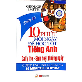 10 Phút Mỗi Ngày Để Học Tốt Tiếng Anh  - Sinh Hoạt Thường Ngày (Kèm CD) - Vanlangbooks