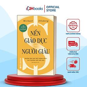 Sách- Nền Giáo Dục Của Người Giàu - Những Bài Học Để Thành Công Chỉ Trường Đời Mới Dạy (Michael Ellsberg) (Tái Bản 2024)(139)- 2HBooks